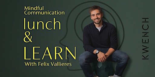Primaire afbeelding van Lunch & Learn w/  Felix Vallieres: Mindful Communication