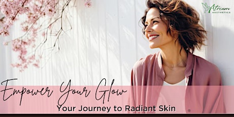 Empower Your Glow: Your Journey to Radiant Skin