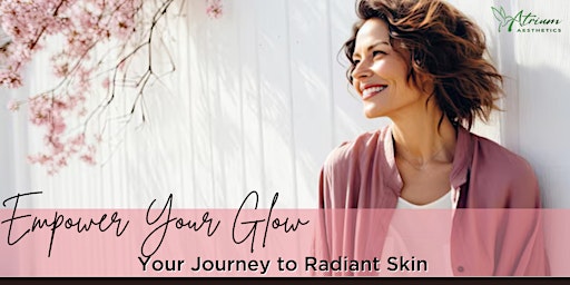 Imagem principal do evento Empower Your Glow: Your Journey to Radiant Skin