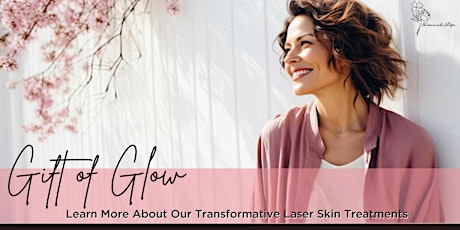 Gift of Glow: Learn More About Our Transformative Laser Skin Treatments
