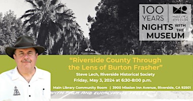 Imagem principal do evento Nights with the Museum |Riverside County Through the Lens of Burton Fresher