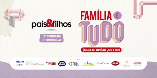 Hauptbild für 17º Seminário Internacional Pais&Filhos - Família é Tudo