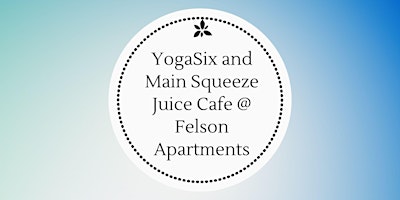 Imagen principal de YogaSix and Main Squeeze Juice Cafe @ Felson Apartments