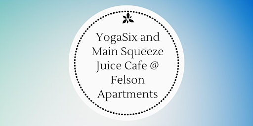 Hauptbild für YogaSix and Main Squeeze Juice Cafe @ Felson Apartments