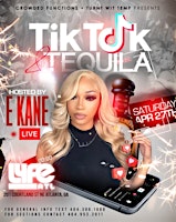 Primaire afbeelding van TIKTOK & TEQUILA HOSTED BY E KANE  [FREE ENTRY & DRINKS W/ RSVP]