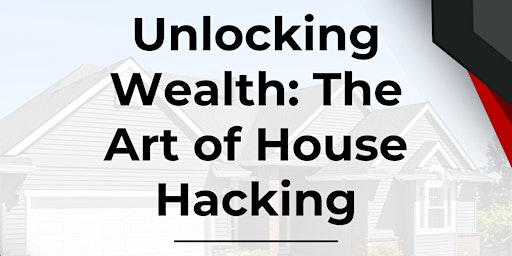 Imagem principal do evento Unlocking Wealth: The Art of House Hacking