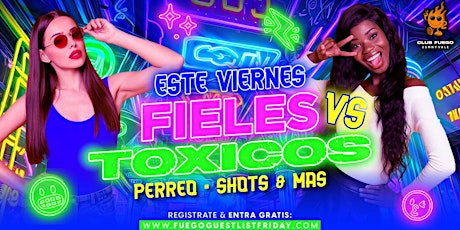 Viernes de Toxicos vs Fieles • Perreo & mas @ Club Fuego • Free guest list