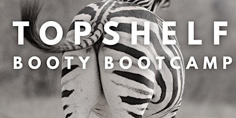 Top Shelf Booty Bootcamp