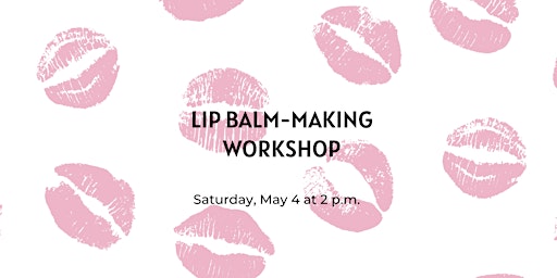 Imagem principal do evento Learn to Make All-Natural Lip Balm