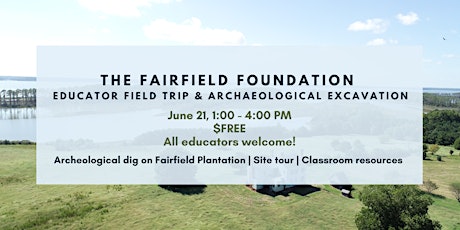 The Fairfield Foundation Educator Field Trip & Archaeological Excavation