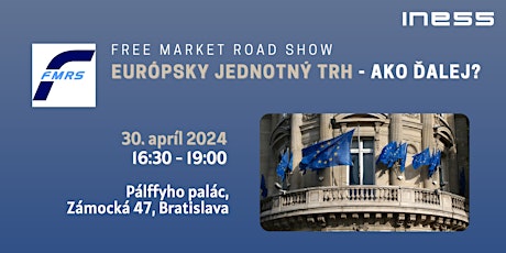 Konferencia Free Market Road Show: Európsky jednotný trh - Ako ďalej?