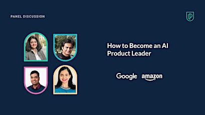 Panel Discussion: How to Become an AI Product Leader
