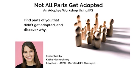 Not All Parts Get Adopted: An IFS Zoom Workshop for Adoptees