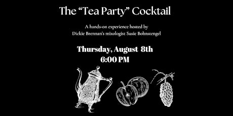 Steakhouse Summer Cocktail Series: Tea Party Cocktail Class!