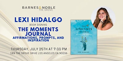Immagine principale di Lexi Hidalgo signs THE MOMENTS JOURNAL at B&N The Grove 