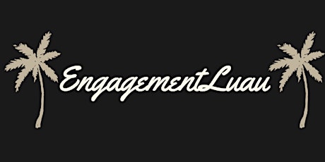 M+A Engagement Luau