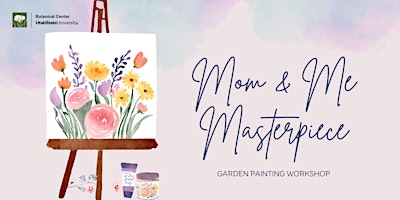 Hauptbild für Mom & Me Masterpiece: Garden Painting Workshop