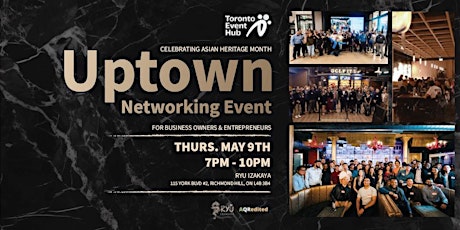 May Uptown Networking Mixer for GTA Business Owners & Entrepreneurs