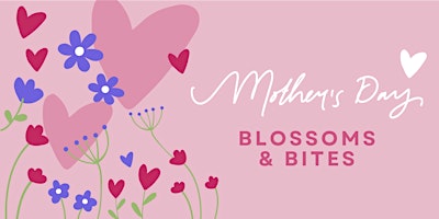 Imagem principal do evento Mother's Day Blossoms and Bites