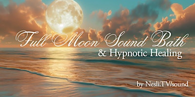 Full Moon Sound Bath & Hypnotic Healing at Miami Beach with Nesli primary image