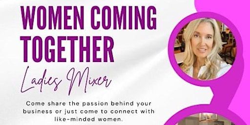 Imagem principal do evento Women Coming Together Ladies Mixer
