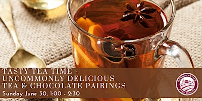 Imagem principal do evento Tasty Tea Time - Uncommonly Delicious Tea & Chocolate Pairings