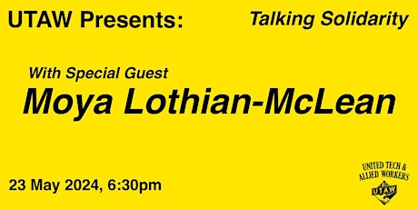 UTAW Presents: Talking Solidarity with Moya Lothian-McLean