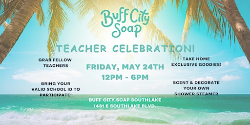 Imagem principal do evento Buff City Soap Southlake - Teacher Appreciation Summer Kick-Off