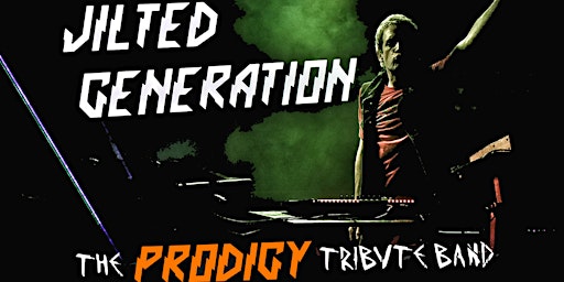 Primaire afbeelding van Jilted Generation - Prodigy Tribute Full Band - with Support from myspace or yours