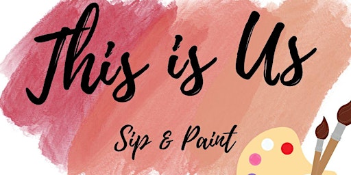 Hauptbild für This Is Us: Sip & Paint