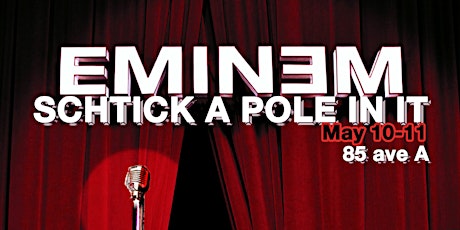 Schtick A Pole In It: Eminem Edition (Fri May 10th)