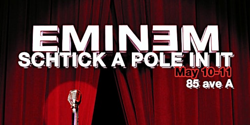 Imagem principal do evento Schtick A Pole In It: Eminem Edition (Fri May 10th)