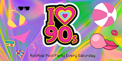 I ♥ the 90s Rooftop Pool Party primary image