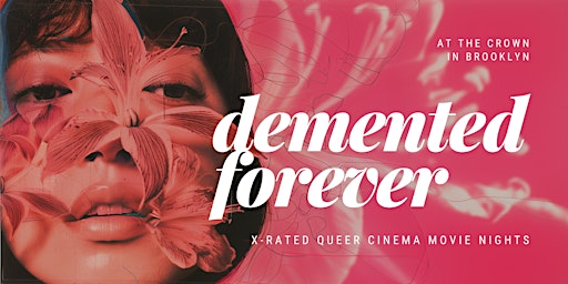 Demented Forever: X-Rated Queer Cinema Movie Nights primary image