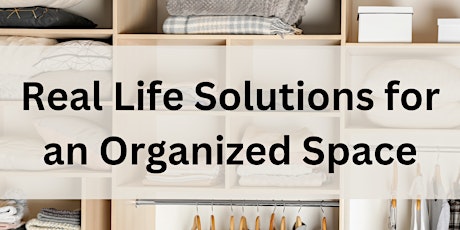 Real Life Solutions for an Organized Space