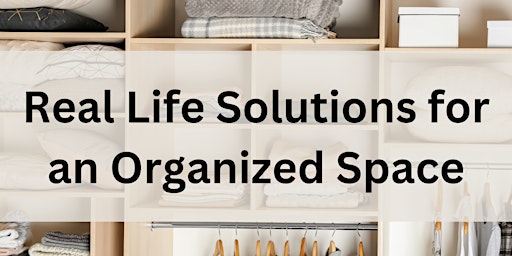 Imagem principal do evento Real Life Solutions for an Organized Space
