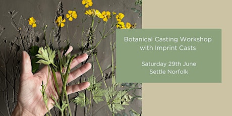 Botanical Casting Workshop with Imprint Casts  - Settle, Norfolk