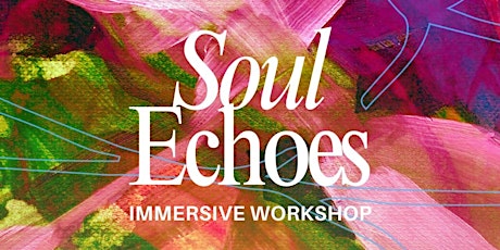 Soul Echoes Immersive Workshop