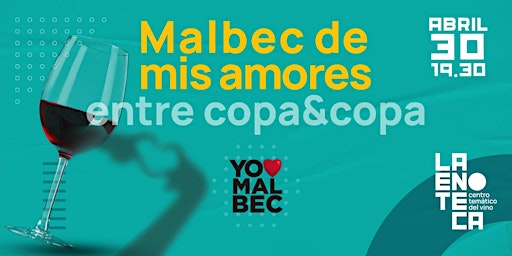 Imagem principal do evento Ciclo Entre copa y copa: Malbec de mis Amores (2da ed.)