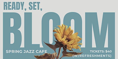 Ready, Set, Bloom Spring Jazz Cafe primary image