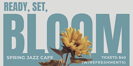 Ready, Set, Bloom Spring Jazz Cafe