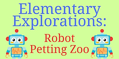 Elementary Explorations: Robot Petting Zoo primary image