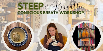 Immagine principale di Steep & Breathe: Conscious Breaths Workshop 
