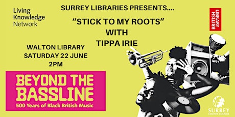 Tippa Irie presents Stick To My Roots at Walton Library