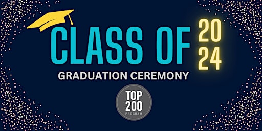 Primaire afbeelding van Top 200 Program Graduation Ceremony 2024