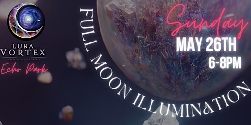 Imagen principal de Full Moon Circle at The Luna Vortex ~ May 2024