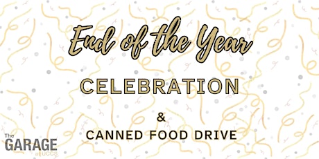 End of the Year Celebration and Canned Food Drive