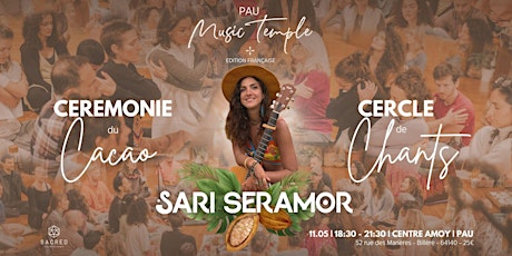 Pau Music Temple: Sari Seramor | Ceremonie du Cacao | Cercle de Chants