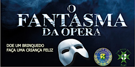Imagem principal do evento O Fantasma da Opera Musical.    DOE UM BRINQUEDO