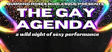 Hauptbild für The Gay Agenda- Burning Roses Burlesque